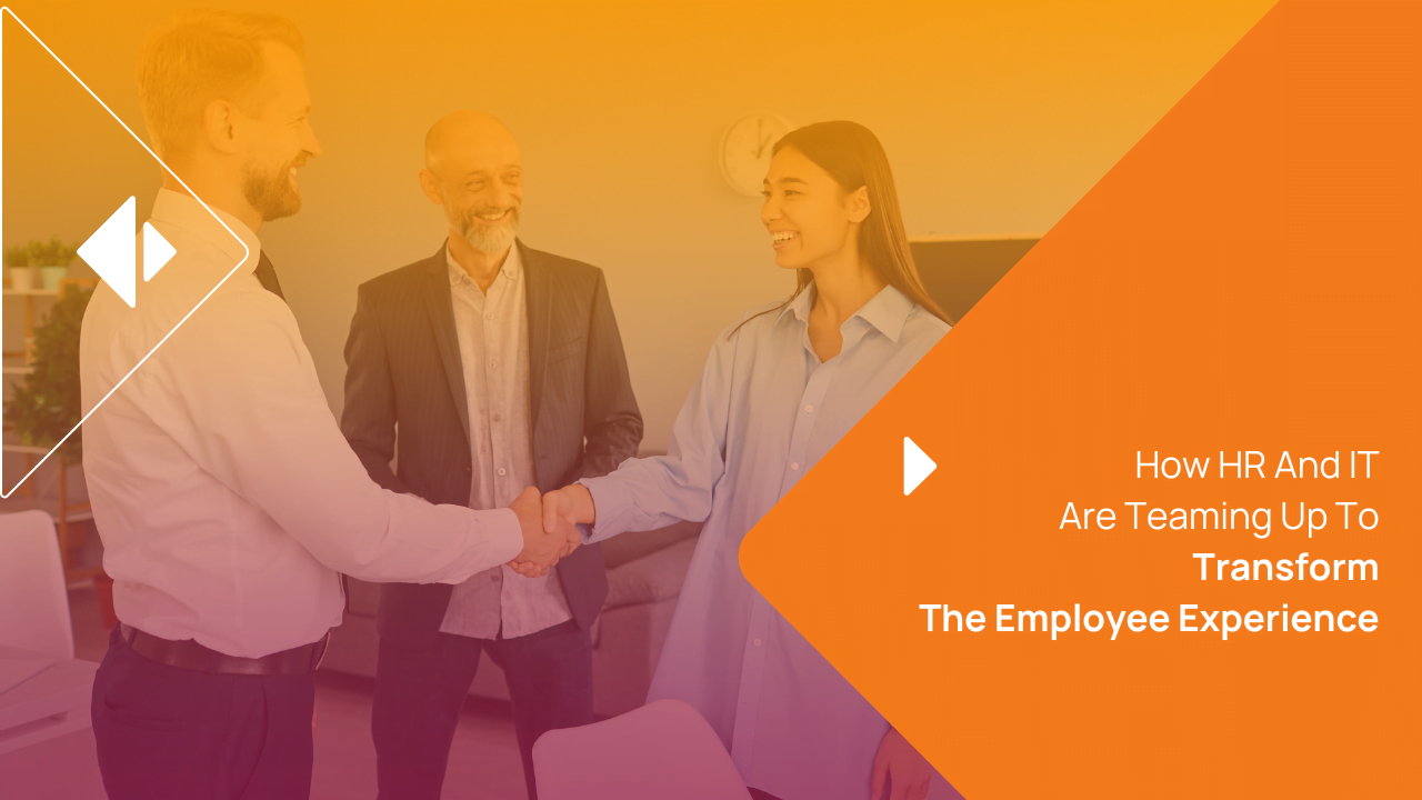 How HR and IT are teaming up to transform the employee experience