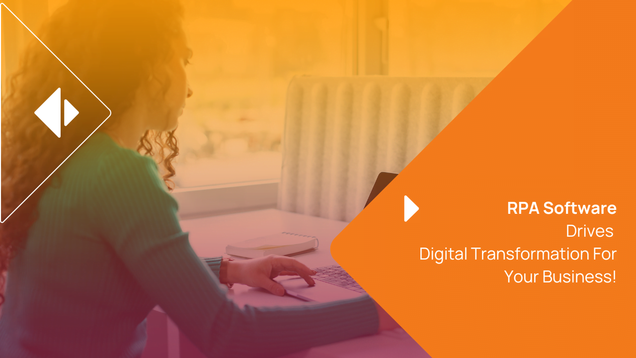 RPA Software drives digital transformation for your business!